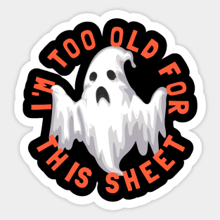 I'm Too Old For This Sheet Sticker